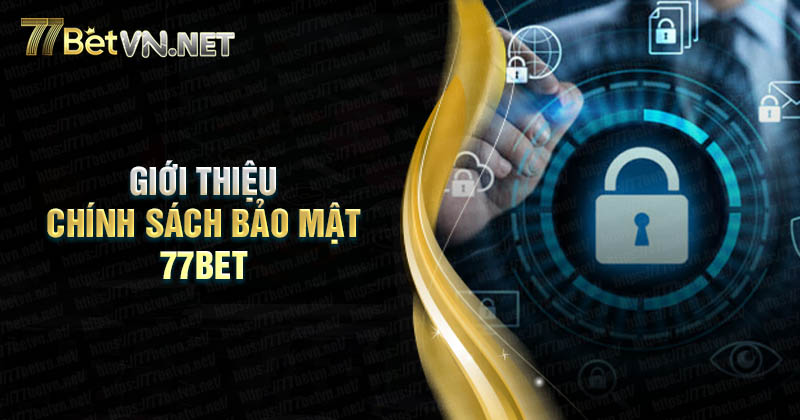 Giới thiệu về chính sách bảo mật 77Bet