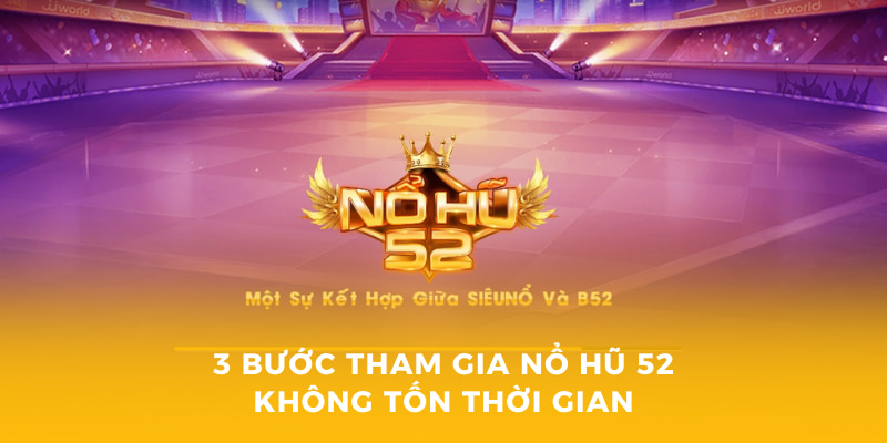 Nổ Hũ 52 - Trải Nghiệm Đỉnh Cao Tại Nhà Cái 77Bet 3 3 bước tham gia nổ hũ 52 không tốn thời gian