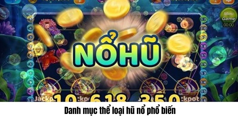 Nổ Hũ 99 Tại 77Bet Jackpot Khổng Lồ, Không Thể Bỏ Lỡ 3 Danh mục thể loại hũ nổ phổ biến