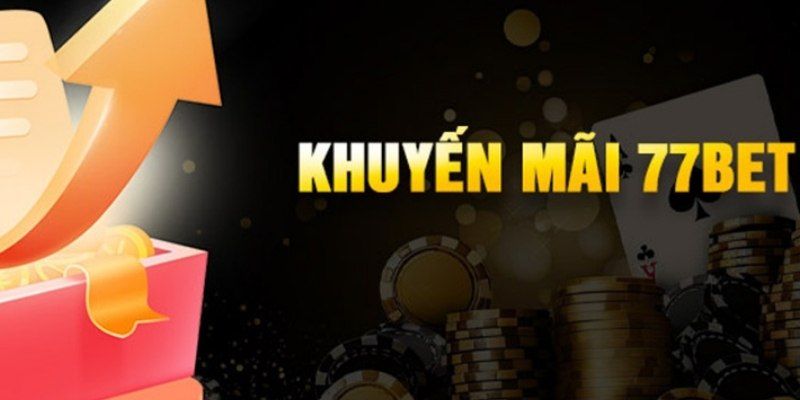 Khuyến Mãi 77Bet Đầy Đủ Dành Cho Toàn Bộ Người Chơi 1 khuyen mai 77bet 1