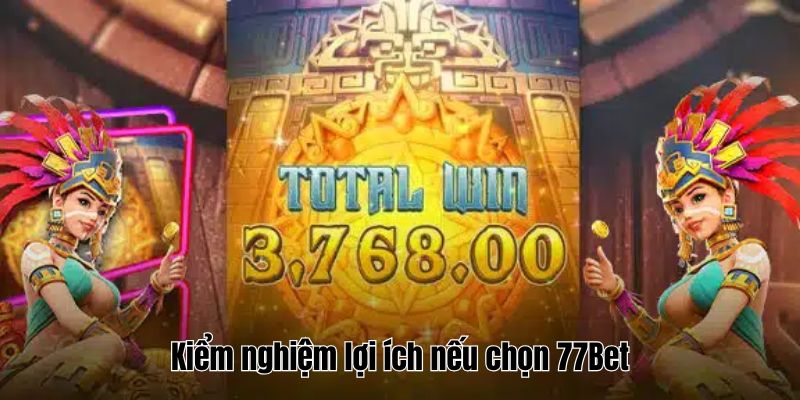 Kho Báu AZTEC: Khám Phá Bí Ẩn Thế Giới Cổ Đại Cùng 77Bet 3 Kiểm nghiệm lợi ích nếu chọn 77Bet