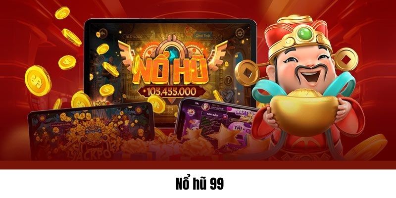 Nổ Hũ 99 Tại 77Bet Jackpot Khổng Lồ, Không Thể Bỏ Lỡ 1 nổ hũ 99