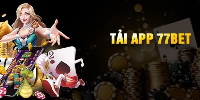 Tải App 77Bet - Ứng Dụng Siêu Tiện Lợi Và Linh Hoạt Nhất 2 Tải app 77bet linh hoạt
