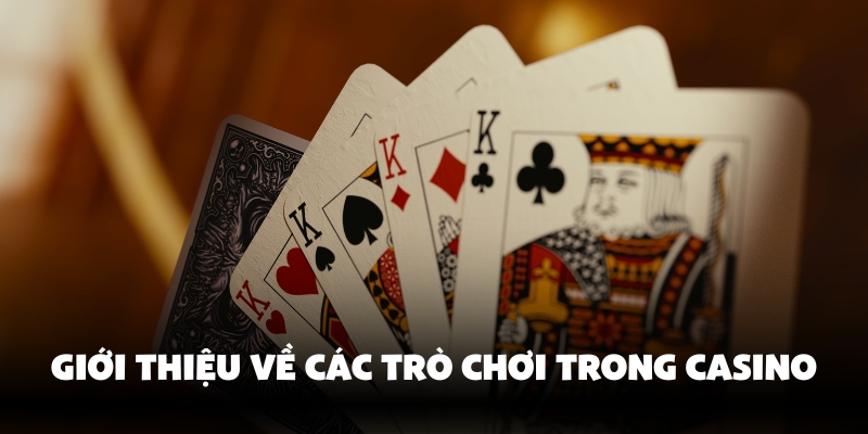 Tổng quan về các trò chơi casino