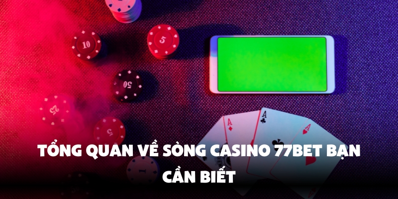 Cách Chơi Casino Luôn Thắng – Bí Quyết Từ Cao Thủ Của 77Bet 2 Casino 77Bet điểm đến lý tưởng cho người thích cược